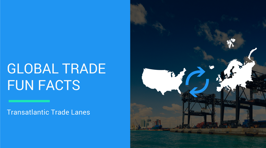 Global Trade Fun Facts: Transatlantic Trade Lanes