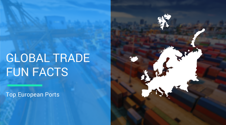 Global Trade Fun Facts | Top European Ports